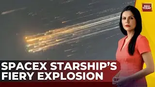 SpaceX Starship Test Ends In Spectacular Explosion Over Gulf Of Mexico | India Today