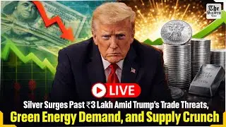 LIVE | Silver Surges Past ₹3 Lakh Amid Trump&rsquo;s Trade Threats, Green Energy Demand, and Supply Crunch