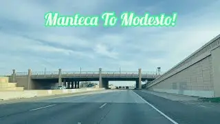 MANTECA TO MODESTO CALIFORNIA DRIVE!