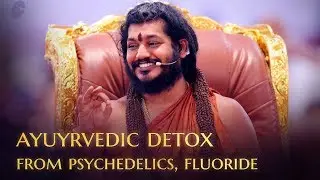 Ayurvedic Techniques to Detoxify Your Body from Psychedelic Drugs & Fluoride