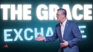 The Great Grace Exchange | FWCCOMO | Dr. Tom Leuther