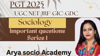 PGT2025 l UGC NET/JRF I SOCIOLOGY | ASST. PROF. I GDC | GIC | MA I BA I INTER I ARYA SOCIO ACADEMY