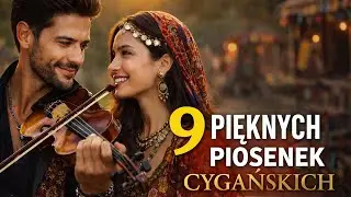 ❤️ 9 PIĘKNYCH PIOSENEK CYGAŃSKICH 🎻 Romskie Hity o Miłości 🔥 Składanka, Która Chwyta za Serce