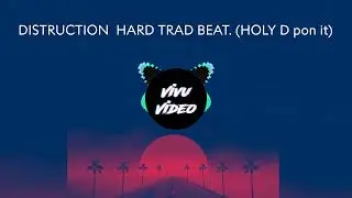 DISTRUCTION. (hard trap instrumental) HOLY D PON IT. 
