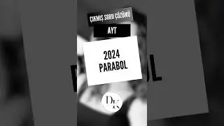 2024 AYT PARABOL SORU &Ccedil;&Ouml;Z&Uuml;M&Uuml;