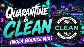CLEAN Bounce Mix (Quarantine and CLEAN NOLA BOUNCE)