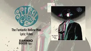 SPIRAL GURU -  The Fantastic Hollow Man (Lyric Video)