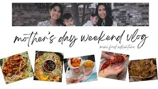 Mother’s Day Weekend VLOG.