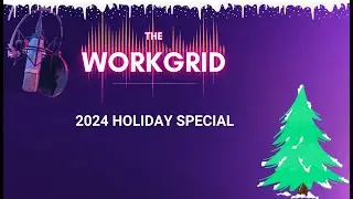 The Workgrid Podcast | 2024 Holiday Special