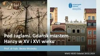 Pod żaglami. Gdańsk miastem Hanzy w XV i początkach XVI wieku. Beata Możejko | DU 2024.02.28