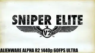 Alienware Alpha R2 (GTX 960)  I Sniper Elite V2 I 1440p 60FPS I Ultra