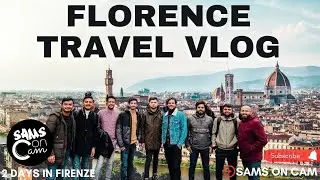 Florence Travel Vlog  | Italy Travel vlog | Things to do in florence | Firenze ,Tuscany |Sams on cam