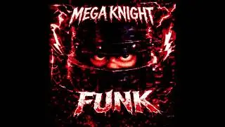 MEGA KNIGHT FUNK