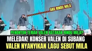 MELEDAK! Konser Valen di Subang, Valen Nyanyikan Lagu Sebut Rindu Mila!