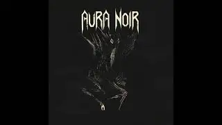 Aura Noir- Aura Noire (Album 2018)