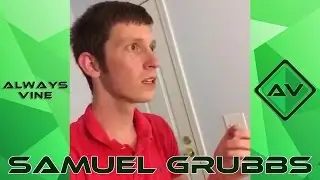 The Best Vines of Samuel Grubbs Vine Compilation! (W/ Titles) | Top Vines of 2015