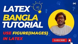Latex Bangla Tutorials 12| Use Figure (Images) in Latex | Insert Image |Latex in Overleaf in Bangla