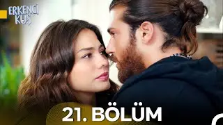Erkenci Kuş 21. Bölüm (HD)
