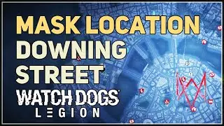 Mask Location Downing Street Watch Dogs Legion