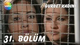 Gurbet Kadını 31. Bölüm | FULL HD