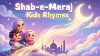 Shab e Meraj Kids Rhyme | An Untold Story For Kids | Islamic English Rhymes 