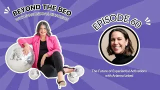 60. The Future of Experiential Activations with Arianna Lebed