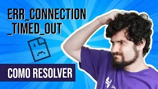 Err_connection_timed_out ⚙ ( Solu&ccedil;&atilde;o Agora 2025)