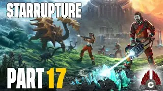 StarRupture Early Access | New Base Building Industry Game!!! | Part 17