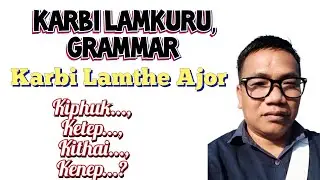 Karbi Lamthe Ajor : Kiphuk, Kenep, Kete, Kithai..?Karbi Lamkuru, Grammar//Karbi into English, Hindi 