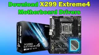ASRock X299 Extreme4 Motherboard Driver Download Guide Windows
