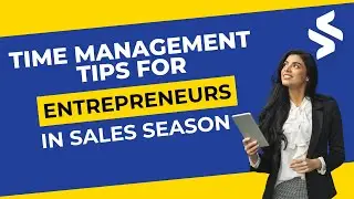 Time Management Hacks for Entrepreneurs During Peak Sales Season