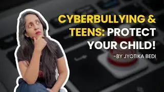 Cyberbullying & Teens: How Parents Can Protect Their Child and Strengthen the Bond