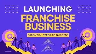 How To Start a Franchise Business: A Step-by-Step Guide