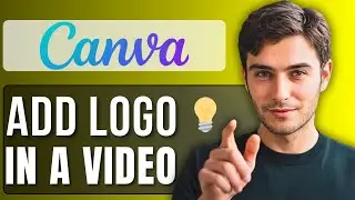 How to Insert Logo in Canva Video | Step by Step Guide 2025