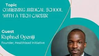Combining Medical School with a Tech Career Epi 12