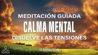 Meditación guiada para CALMAR LA MENTE🤗(Disuelve las tensiones) 15 minutos MINDFULNESS