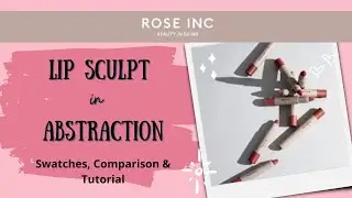 **NEW** Rose Inc - Lip Sculpt Clean Lipstick in ABSTRACTION - Swatches, Comparison & Tutorial
