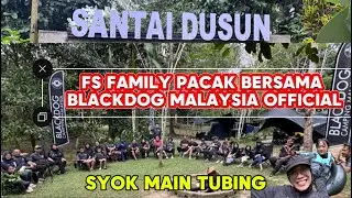 FIRST CAMPMEET FS FAMILY BERSAMA BLACKDOG MALAYSIA DI SANTAI DUSUN