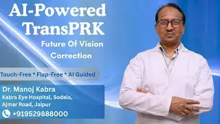 AI powered TransPRK-Future of Vision Correction is at Kabra Eye Hospital, Sodala Ajmer Road Jaipur
