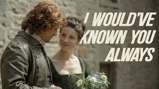 outlander [ jamie x claire ] | I would've known u always 
