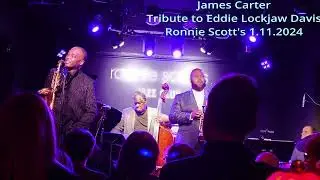 Track 04 - James Carter - Tribute to Eddie Lockjaw Davis @ Ronnie Scott's 1.11.2024