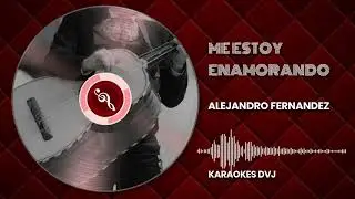 KARAOKE ME ESTOY ENAMORANDO ALEJANDRO FERNANDEZ