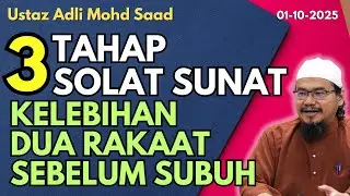 Ust Adli: Kelebihan Solat Dua Rakaat Sebelum Subuh, 3 Tahap Solat Sunat