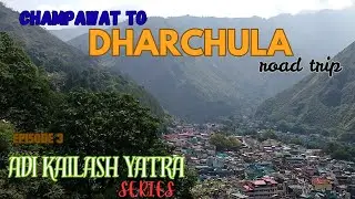 ADI KAILASH YATRA | EP 3 |Champawat To Dharchula Road Trip | Advait Ashram Lohaghat |Gurna Mata |NH9