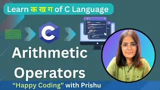 18.2 Arithmetic Operator | Happy Coding with PRISHU