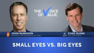The Voice of Value with Chad Quinn: Small Eyes vs. Big Eyes - Featuring: John McMahon