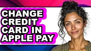How to Change Credit Card in Apple Pay - Step by Step
