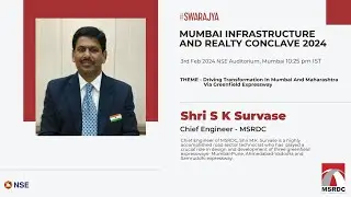 Mumbai Infrastructure And Realty Conclave: Shri S. K Survase, Chief Engineer, MSRDC