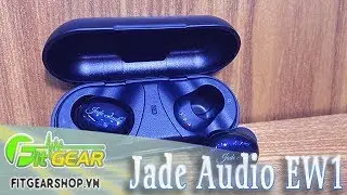 Jade Audio EW1 - Tai nghe TrueWireless gi&aacute; rẻ đến từ thương hiệu FiiO