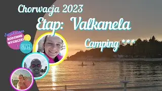 Jak wygląda Camping Valkanela | Plaża | Baseny | Parcela - Chorwacja 2023